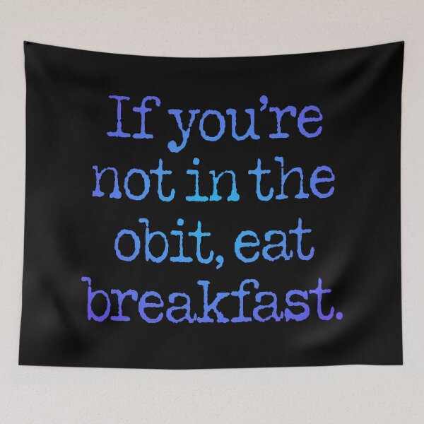 Item preview, If you're not in the obit, eat breakfast. v.5 designed and sold by x1brett.