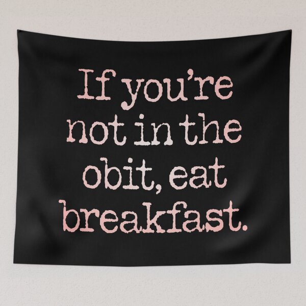 Item preview, If you're not in the obit, eat breakfast. v.6 designed and sold by x1brett.