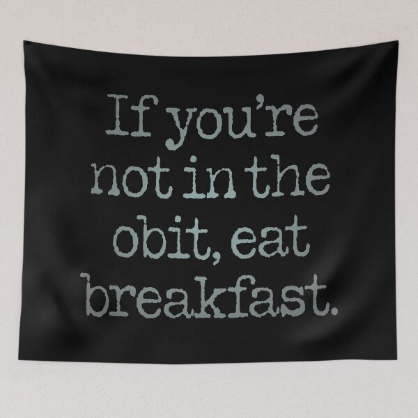Item preview, If you're not in the obit, eat breakfast. v.7 designed and sold by x1brett.