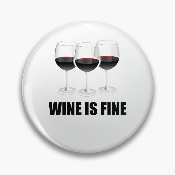 Item preview, Wine is Fine, Funny Wine Lover Quote, 3 Wine Glass designed and sold by hiunlimit.