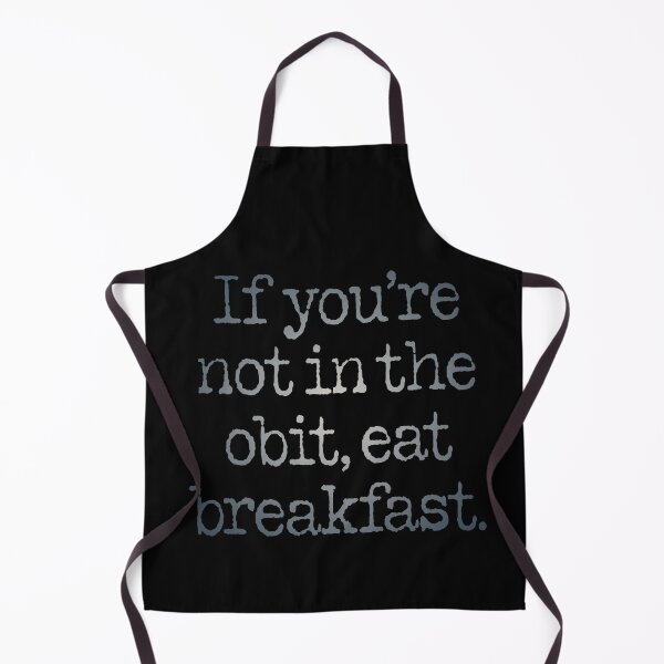 Item preview, If you're not in the obit, eat breakfast. v.8 designed and sold by x1brett.