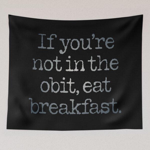 Item preview, If you're not in the obit, eat breakfast. v.8 designed and sold by x1brett.