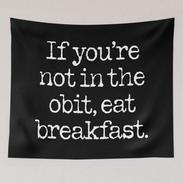 Item preview, If you're not in the obit, eat breakfast. v.9 designed and sold by x1brett.