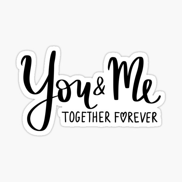 "You & me together forever " Sticker for Sale by Bhupii001 Redbubble