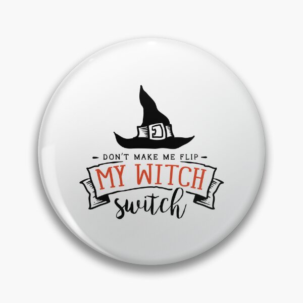 Item preview, Don’t Make Me Flip My Witch Switch designed and sold by DeversDesigns.