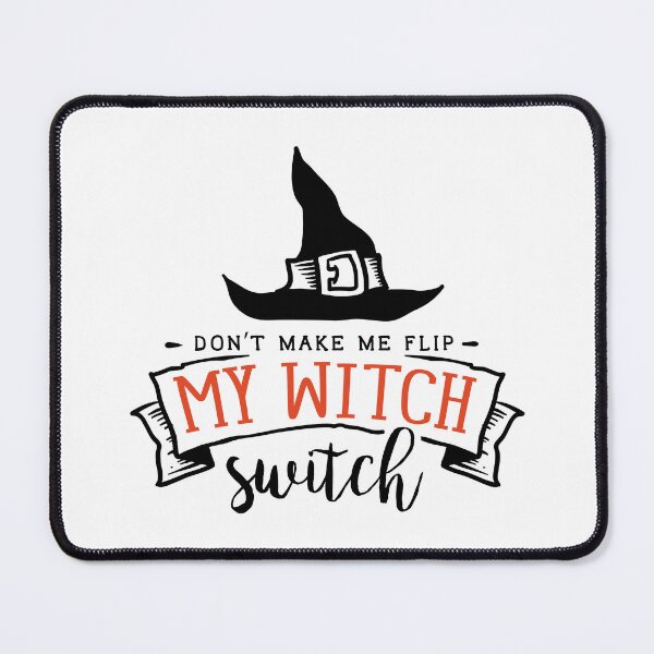 Item preview, Don’t Make Me Flip My Witch Switch designed and sold by DeversDesigns.