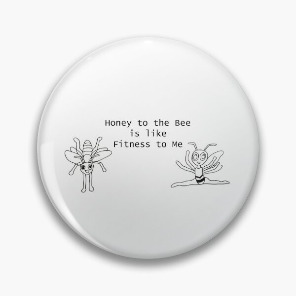 Item preview, Honey to the Bee is like Fitness to Me designed and sold by BeeBabette.