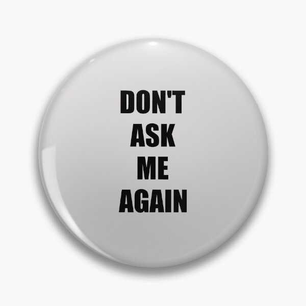 Item preview, Don't Ask Me Again  designed and sold by HiddenStar02.