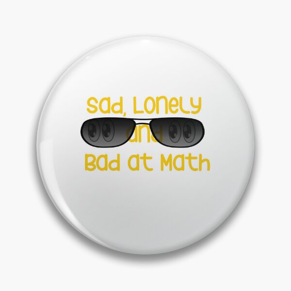 Item preview, sad lonely and bad at math designed and sold by YoussefProMax.