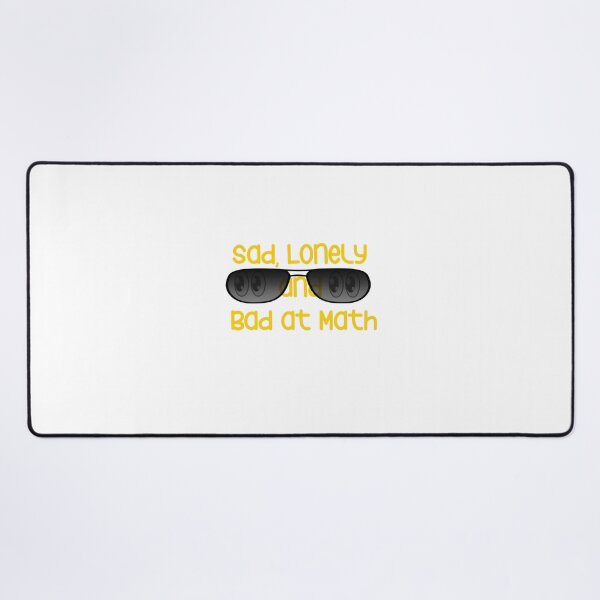 Item preview, sad lonely and bad at math designed and sold by YoussefProMax.