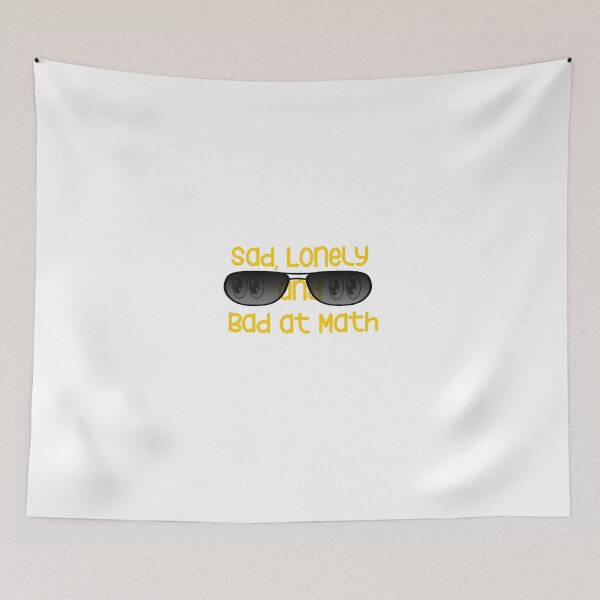 Item preview, sad lonely and bad at math designed and sold by YoussefProMax.