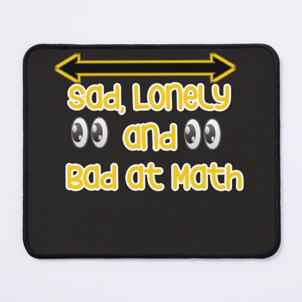 Item preview, Very funny - sad lonely and bad at math designed and sold by YoussefProMax.