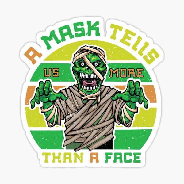 "A Mask Tells Us More Then A Face Funny Halloween Mummy Quotes