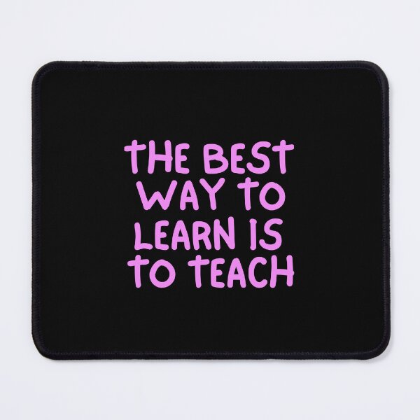Item preview, The best way to learn is to teach designed and sold by hinteo.