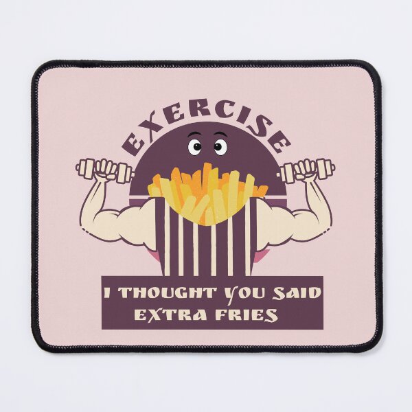 Item preview, Exercise I Thought You Said Extra Fries designed and sold by designerpriti.