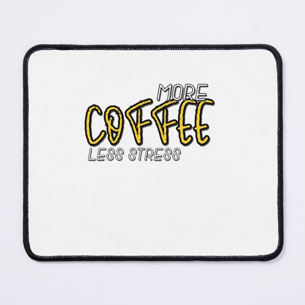 Item preview, less stress more coffee designed and sold by coccoPrints.