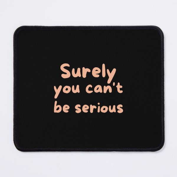 Item preview, Surely you can't be serious designed and sold by hinteo.