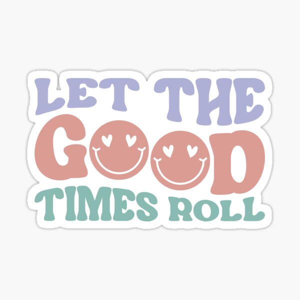 Let The Good Times Roll Sticker For Sale By Lunidesign Redbubble 