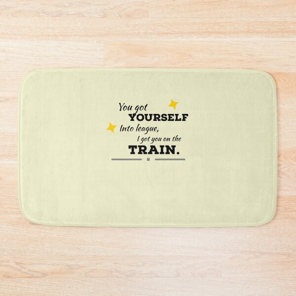 Item preview, You got yourself into league, I got you on the Train. designed and sold by StandStrong786.