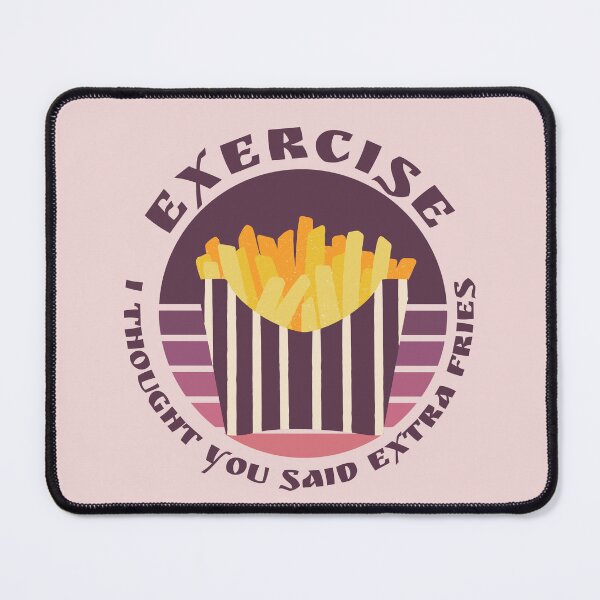 Item preview, Exercise I Thought You Said Extra Fries Funny Fries designed and sold by designerpriti.