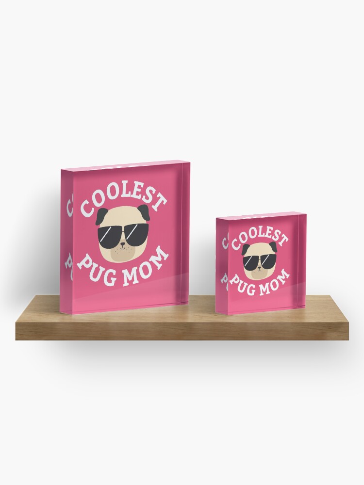 Alternate view of Coolest Pug Mom Acrylic Block