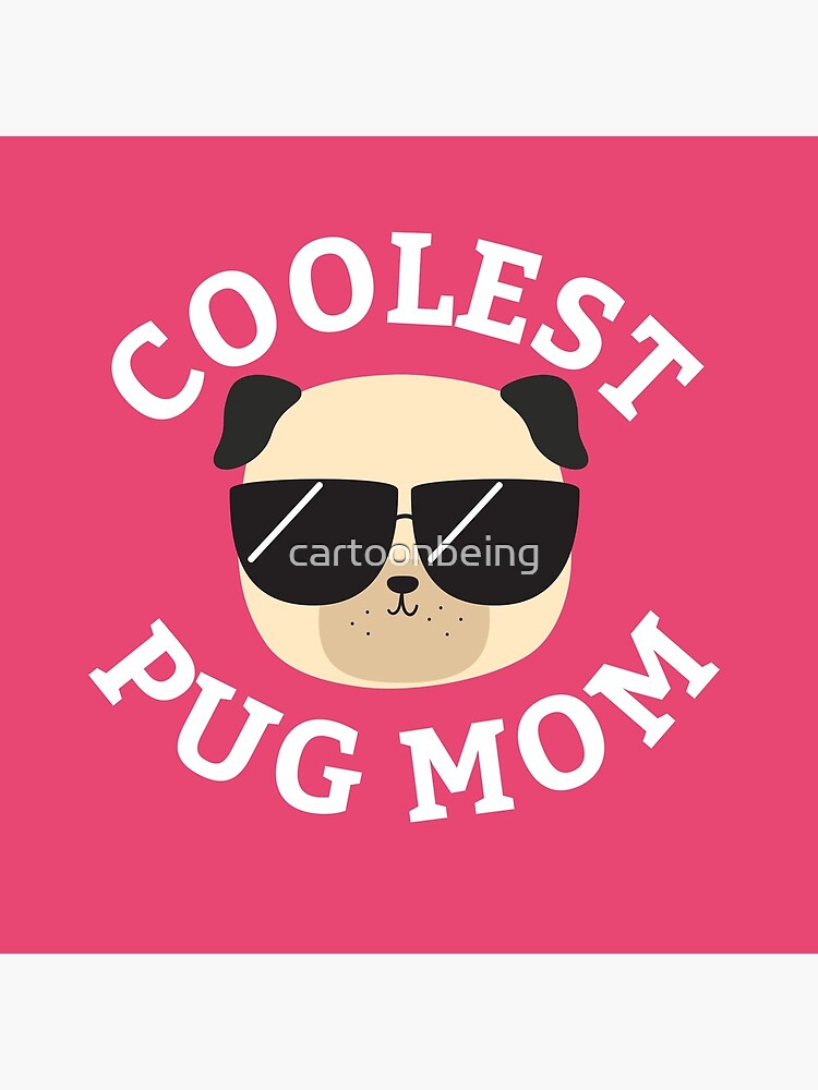 Coolest Pug Mom by cartoonbeing