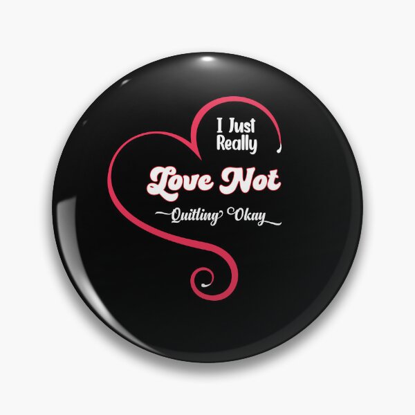 Item preview, I Just Really Love Not Quitting Okay Hilarious Fun Quote, coworker quitting designed and sold by kakaTee.