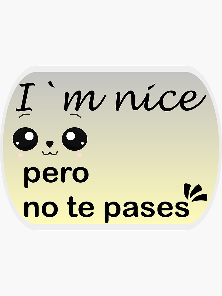 "I`m nice, pero no te pases smiley face" Sticker for Sale by LilaDiams