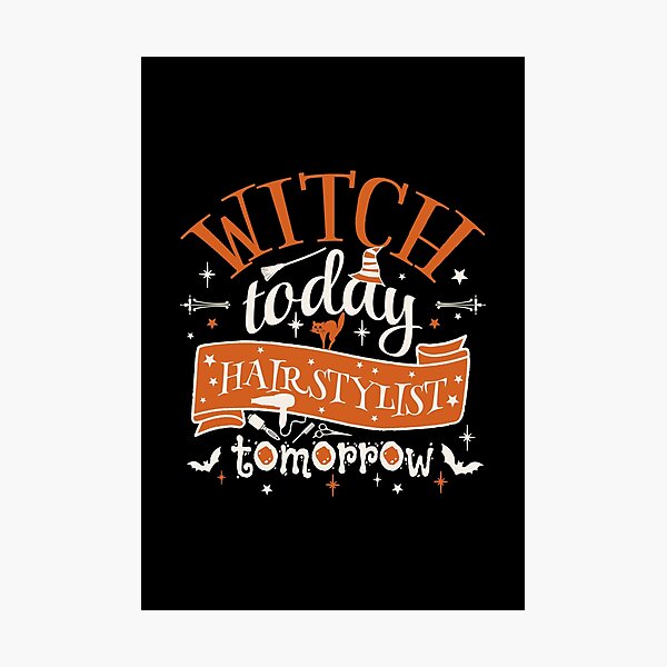 Item preview, Witch Today Hairstylist Tomorrow, Fun Design For All Hairstylists On Halloween  designed and sold by TrulyEpoque.