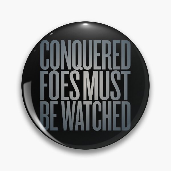 Item preview, Conquered foes must be watched. v.1 designed and sold by x1brett.