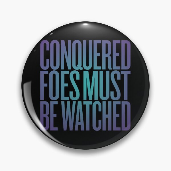 Item preview, Conquered foes must be watched. v.2 designed and sold by x1brett.