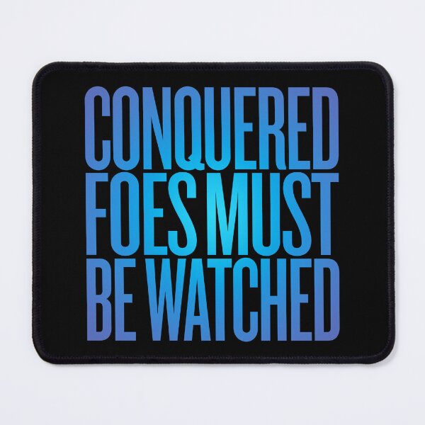 Item preview, Conquered foes must be watched. v.3 designed and sold by x1brett.