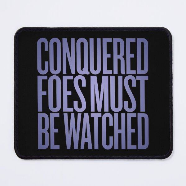Item preview, Conquered foes must be watched. v.4 designed and sold by x1brett.