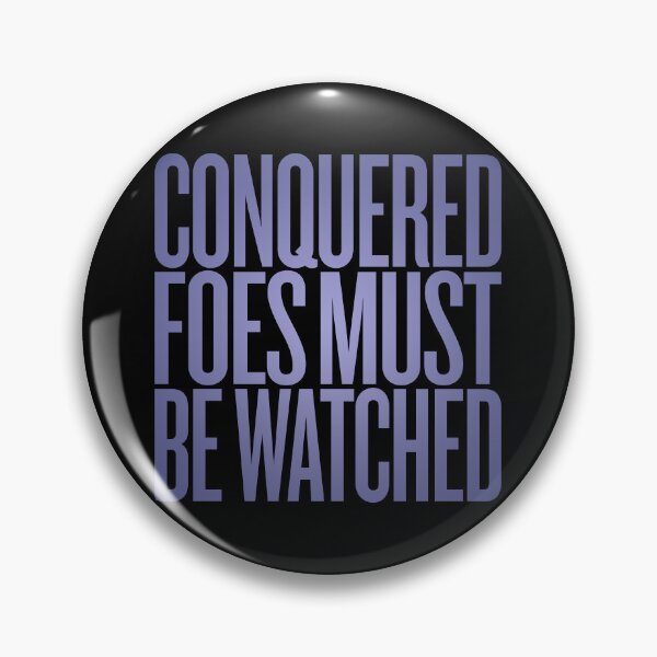 Item preview, Conquered foes must be watched. v.4 designed and sold by x1brett.