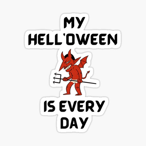 My Hell'oween Is Every Day Funny Devil Halloween Costume Premium Sticker