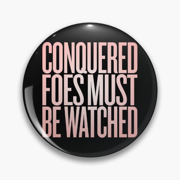 Item preview, Conquered foes must be watched. v.5 designed and sold by x1brett.