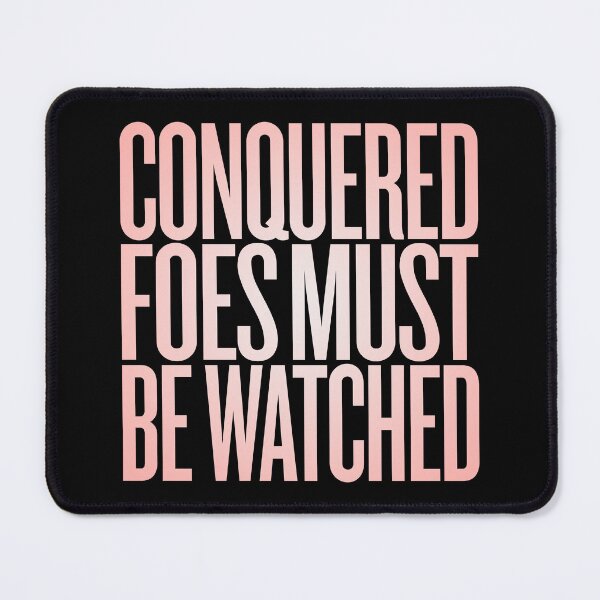 Item preview, Conquered foes must be watched. v.5 designed and sold by x1brett.