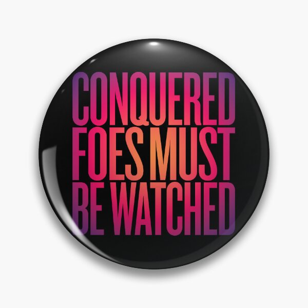 Item preview, Conquered foes must be watched. v.6 designed and sold by x1brett.