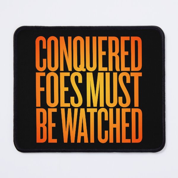Item preview, Conquered foes must be watched. v.7 designed and sold by x1brett.