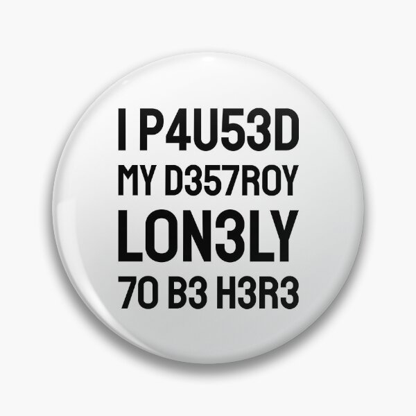 Item preview, I paused my destroy lonely to be here (Leet black text) designed and sold by bolkibox.