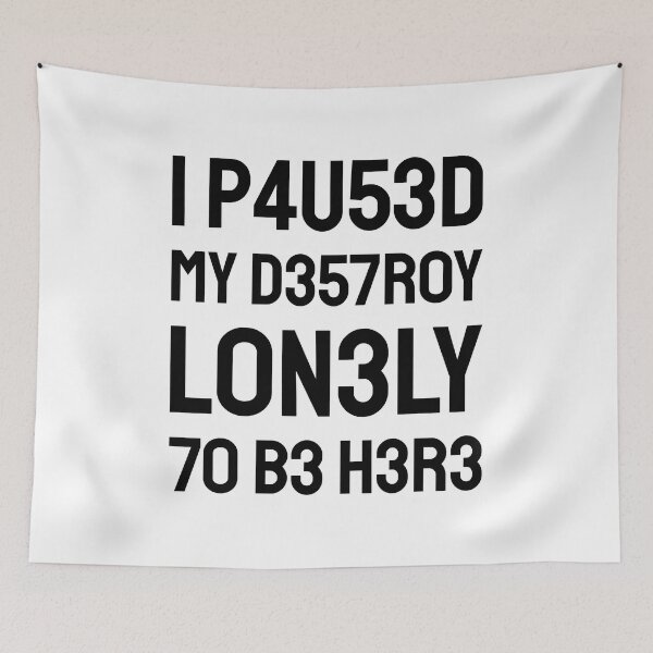 Item preview, I paused my destroy lonely to be here (Leet black text) designed and sold by bolkibox.
