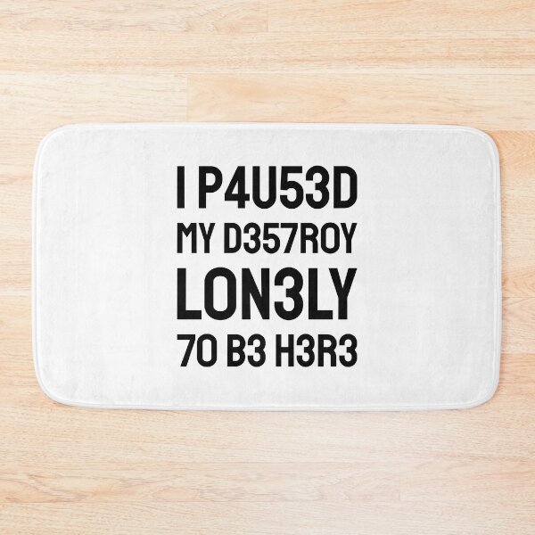 Item preview, I paused my destroy lonely to be here (Leet black text) designed and sold by bolkibox.