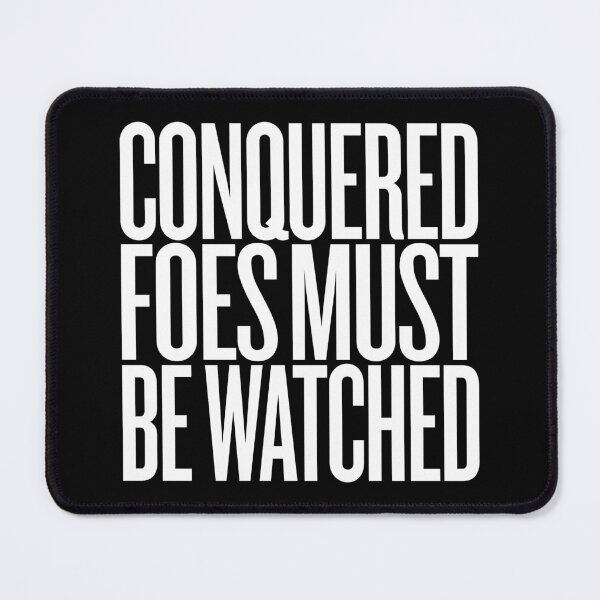 Item preview, Conquered foes must be watched. v.9 designed and sold by x1brett.