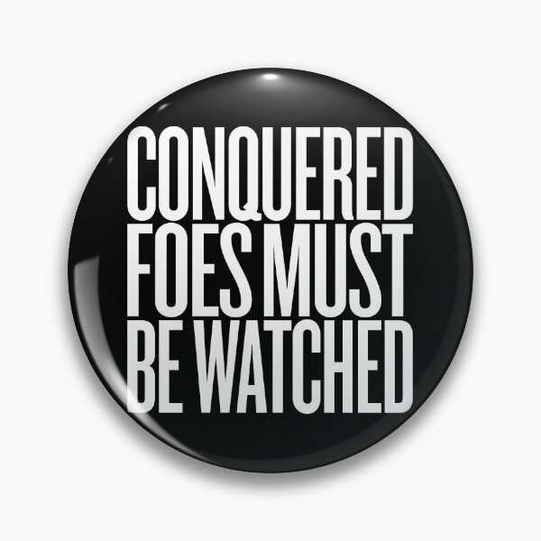 Item preview, Conquered foes must be watched. v.9 designed and sold by x1brett.