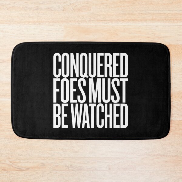 Item preview, Conquered foes must be watched. v.9 designed and sold by x1brett.