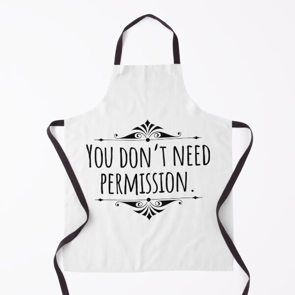 Item preview, You Don't Need Permission - Funny Saying designed and sold by AlanPhotoArt.
