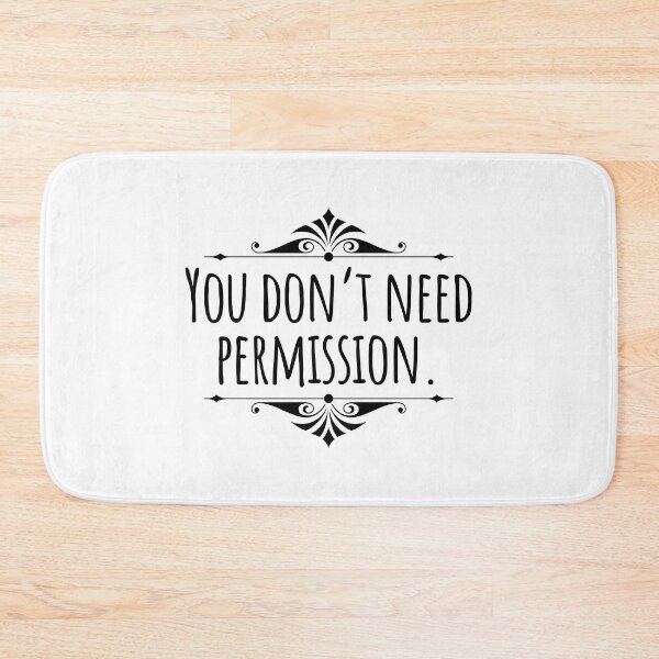 Item preview, You Don't Need Permission - Funny Saying designed and sold by AlanPhotoArt.