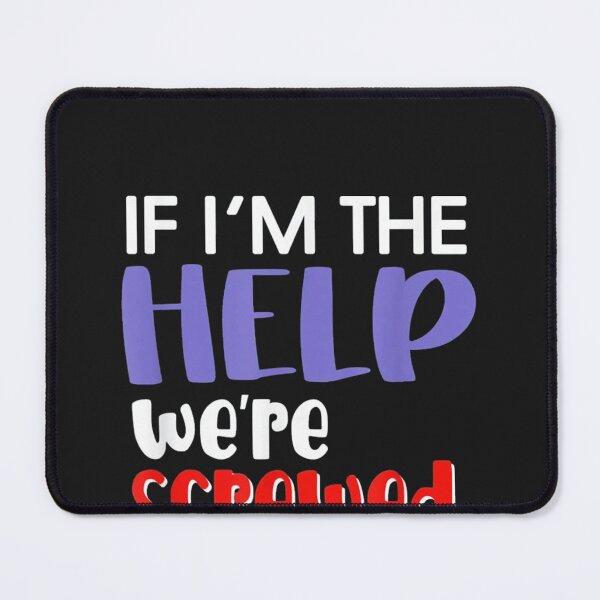 Item preview, If I'm The Help We're Screwed designed and sold by honnhieuroido2.