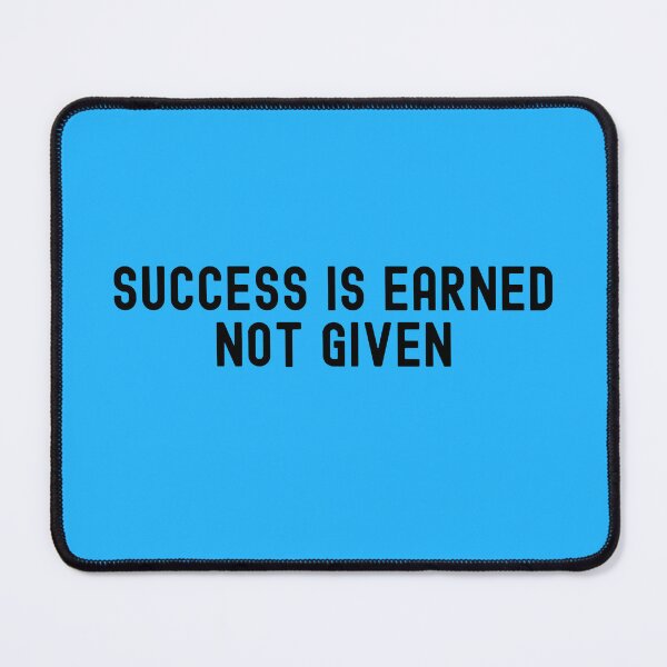 Item preview, Success is earned not given! designed and sold by to-esu.