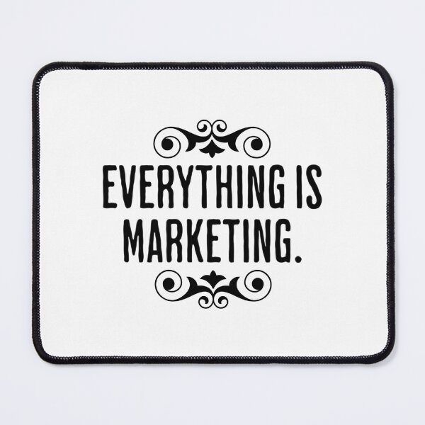 Item preview, Everything Is Marketing - Business Saying designed and sold by AlanPhotoArt.
